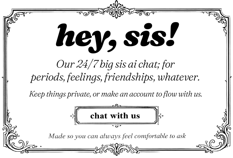 Join the chat! Our 24/7 big-sis AI chat